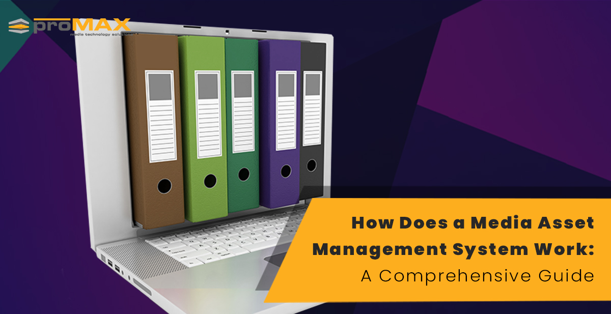 how-does-a-media-asset-management-system-work-a-comprehensive-guide